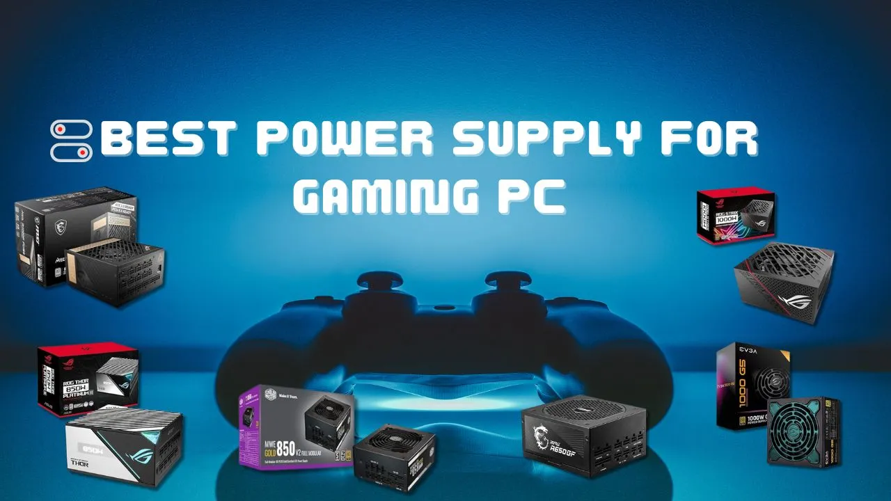 10 Best Power Supply Units for Gaming PC in 2024