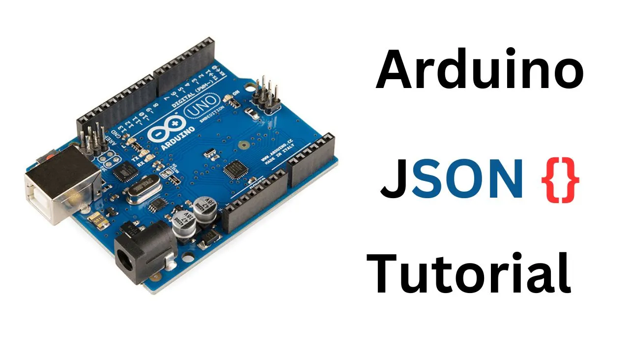 Arduino JSON Tutorial with Example Code